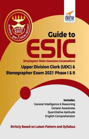 Guide to ESIC (Employees State Insurance Corporation) Upper Division Clerk (UDC) & Stenographer Exam 2021 Phase I & II