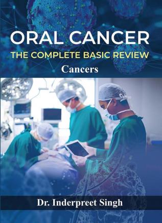 Oral Cancer The Complete Basic Review