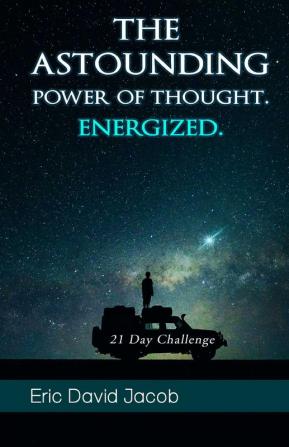 The Astounding Power of thought Energized