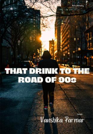 That drink to the road of 90s