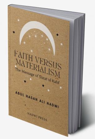 Faith Versus Materialism: The Message of Surat ul Kahf