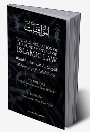 The Reconciliation of the Fundamentals of the Islamic Law - Volume 2 - Al Muwafaqat fi Usul al Shari’a