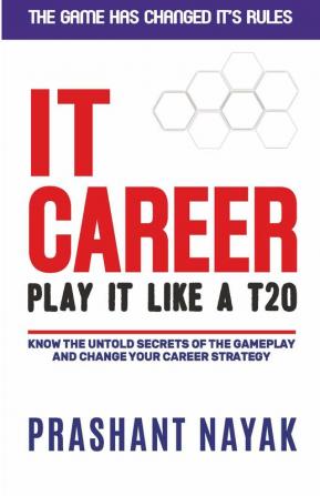 IT CAREER PLAY IT LIKE A T20 (first edition)