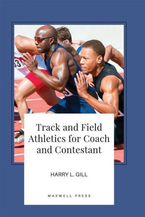 Track and Field Athletics for Coach and Contestant