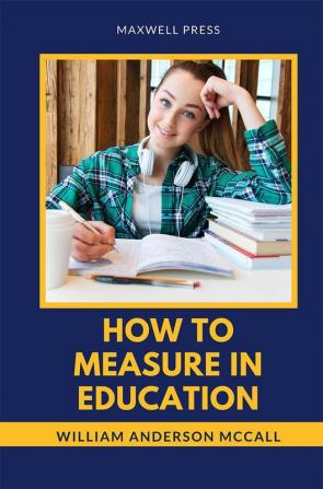 HOW TO MEASURE IN EDUCATION