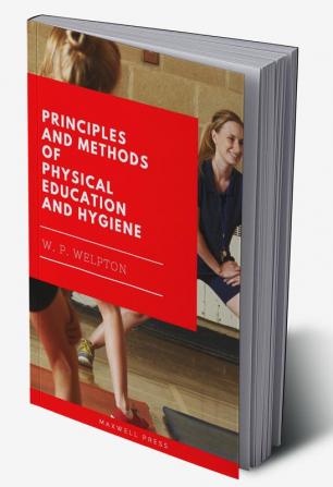 Principles and Methods of Physical Education and Hygiene