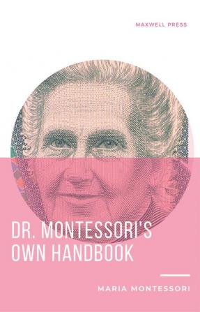 Dr. Montessori’s Own Handbook