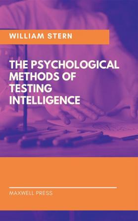 The Psychological Methods of Testing Intelligence