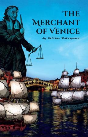 The Merchant of Venice: A Comic Drama by William Shakespeare on Love Justice Mercy Hatred Tragedy Religious Discrimination and A Pound of Flesh