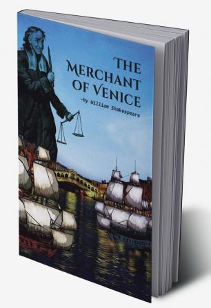 The Merchant of Venice: A Comic Drama by William Shakespeare on Love Justice Mercy Hatred Tragedy Religious Discrimination and A Pound of Flesh