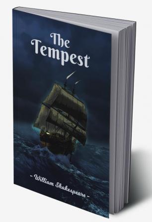 The Tempest: William Shakespeare’s Dark Comic Tale of Betrayal Forgiveness Love Illusion & Supernatural with hidden themes of Confinement and Freedom