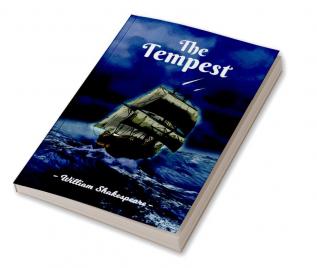 The Tempest: William Shakespeare’s Dark Comic Tale of Betrayal Forgiveness Love Illusion & Supernatural with hidden themes of Confinement and Freedom