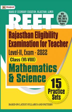 REET Level-II Exam-2022 (class: VI-VIII) Mathematics and Science 15 Practice Sets