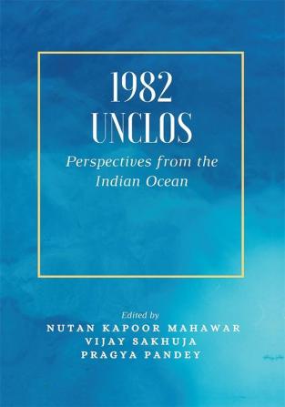 1982 UNCLOS: Perspectives from the Indian Ocean