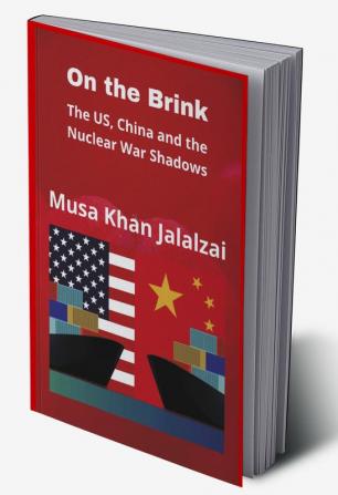 On the Brink: The US China and the Nuclear War Shadows