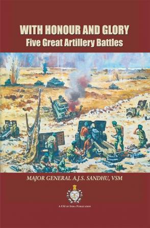 With Honour and Glory : Five Great Artillery Battles