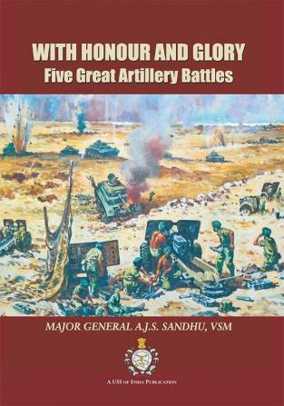 With Honour and Glory : Five Great Artillery Battles