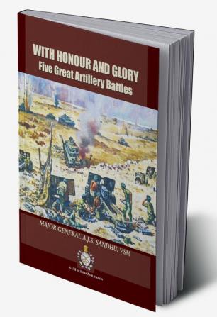 With Honour and Glory : Five Great Artillery Battles