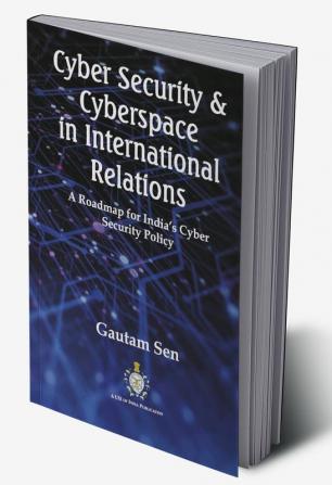 Cyber Security & Cyberspace in International Relations