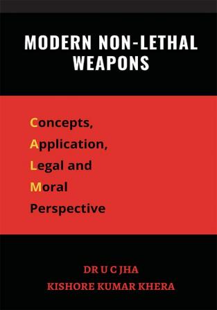 Modern Non-Lethal Weapons : Concepts Application Legal and Moral Perspective