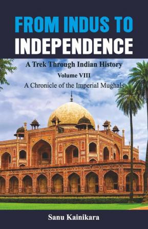 From Indus to Independence - A Trek Through Indian History