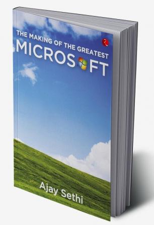 THE MAKING OF THE GREATEST MICROSOFT