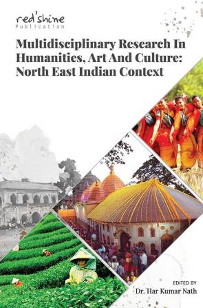 MULTIDISCIPLINARY RESEARCH IN HUMANITIES ART AND CULTURE: NORTH EAST INDIAN CONTEXT