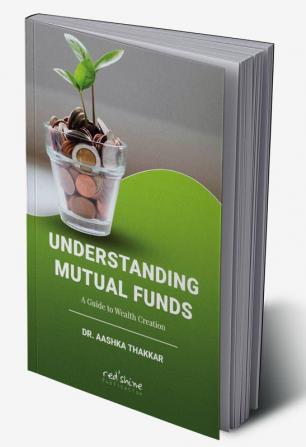 Understanding Mutual Funds: A Guide To Wealth Creation