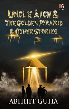 Uncle Aich & The Golden Pyramid & Other Stories