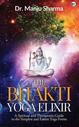 The Bhakti Yoga Elixir