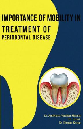 IMPORTANCE OF MOBILITY IN TREATMENT OF PERIODONTAL DISEASE