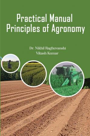 Practical Manual Principles of Agronomy