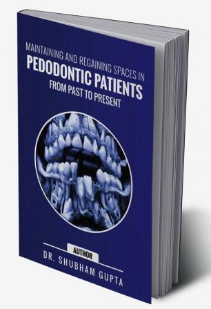 MAINTAINING AND REGAINING SPACES IN PEDODONTIC PATIENTS : FROM PAST TO PRESENT