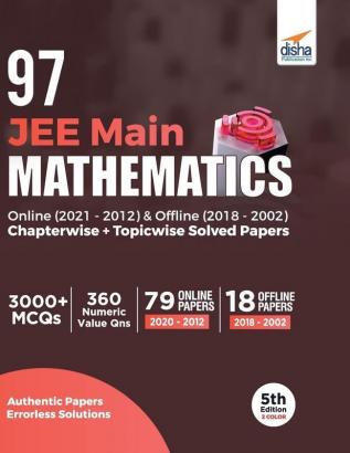 97 JEE Main Mathematics Online (2021 - 2012) & Offline (2018 - 2002) Chapterwise + Topicwise Solved Papers 5th Edition [Paperback] Disha Experts