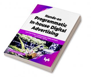 Hands-on Programmatic In-house Digital Advertising