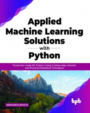 Applied Machine Learning Solutions with Python