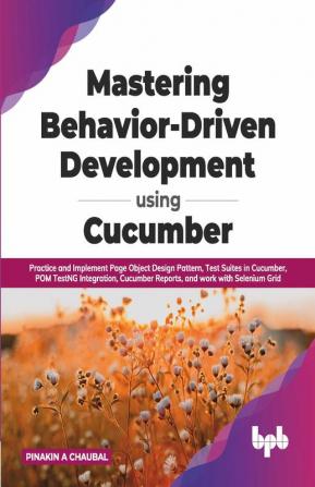 Mastering Behavior-Driven Development Using Cucumber