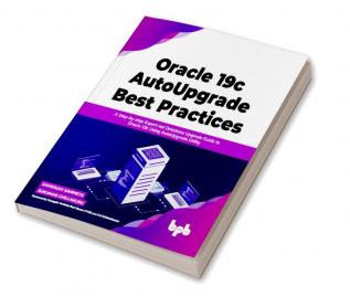 Oracle 19c AutoUpgrade Best Practices