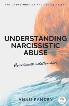 UNDERSTANDING NARCISSISTIC ABUSE : In intimate relationships