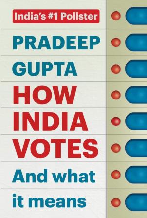 HOW INDIA VOTES: And What It Means (PB)