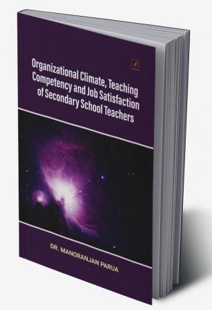 Organizational Climate Teaching Competency and Job Satisfaction of Secondary School Teachers