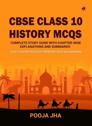 CBSE CLASS 10 HISTORY MCQS Complete Study Guide with Chapter-wise Explanations and Summaries