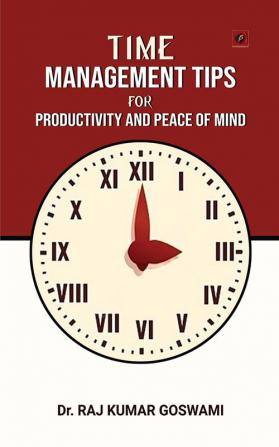 Time Management Tips For Productivity and Peace of Mind