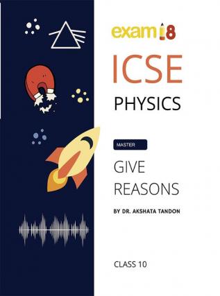 Exam18 ICSE Class 10 Physics Give Reason Guide