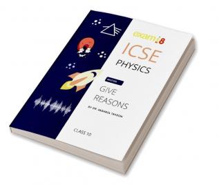 Exam18 ICSE Class 10 Physics Give Reason Guide