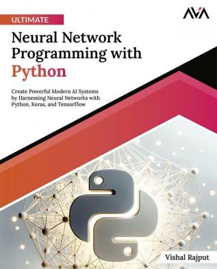 Ultimate Neural Network Programming with Python