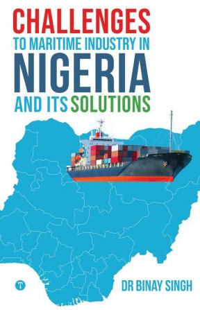 CHALLENGES TO MARITIME INDUSTRY IN NIGERIA AND ITS SOLUTION