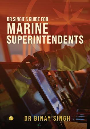 DR SINGH’S GUIDE FOR MARINE SUPERINTENDENTS