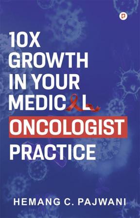 10X Growth in Your Medical Oncologist Practice