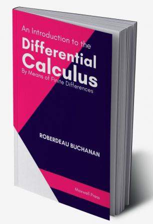 An Introduction to the Differential Calculus By Means of Finite Differences